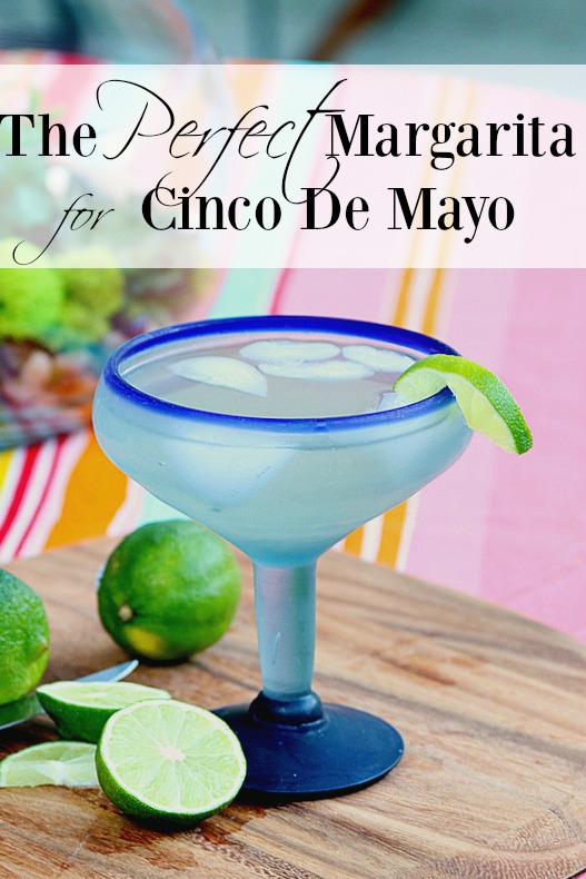 The Perfect Margarita for Cinco De Mayo